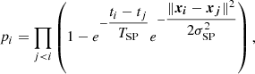 $$ \begin{aligned} p_i = \displaystyle \prod _{j < i} \left( 1 - e^{-\dfrac{t_i-t_j}{T_{\rm SP}}} e^{- \dfrac{\Vert \boldsymbol{x_i} - \boldsymbol{x_j} \Vert ^2}{2\sigma _{\rm SP}^2}} \right), \end{aligned} $$