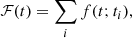 $$ \begin{aligned} \mathcal{F} (t) = \sum _i f(t; t_i) ,\end{aligned} $$