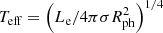 $ T_{\mathrm{eff}}=\left ({L_{\mathrm{e}}}/{4 \pi \sigma R_{\mathrm{ph}}^{2}}\right)^{1 / 4} $