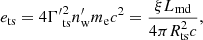 $$ \begin{aligned} e_{\rm ts}=4{\Gamma ^{\prime }}_{\rm ts}^2n^{\prime }_{\rm w}m_{\rm e}c^2={\xi L_{\rm md}\over 4\pi R_{\rm ts}^2c}, \end{aligned} $$
