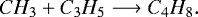 \begin{equation*}CH_3 + C_3H_5 \longrightarrow C_4H_8.\end{equation*}