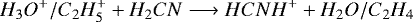 \begin{equation*}H_3O^+/C_2H_5^+ + H_2CN \longrightarrow HCNH^+ + H_2O/C_2H_4\end{equation*}