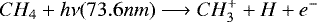 \begin{equation*}CH_4 + h\nu(73.6nm) \longrightarrow CH_3^+ + H + e^-\end{equation*}