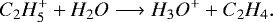 \begin{equation*}C_2H_5^+ + H_2O \longrightarrow H_3O^+ + C_2H_4.\end{equation*}