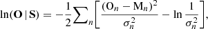 $$ \begin{aligned} \ln (\mathbf{O} \, | \, \mathbf{S} ) = -\frac{1}{2} {\sum }_n \bigg [ \frac{(\mathrm{O} _n - \mathrm{M} _n)^2}{\sigma _n^2}-\ln \frac{1}{\sigma _n^2}\bigg ] , \end{aligned} $$