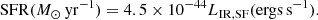 $$ \begin{aligned} \mathrm{SFR} (M_{\odot }\, \mathrm{yr}^{-1}) = 4.5 \times 10^{-44} L_{\rm IR, SF} (\mathrm {ergs}\, \mathrm {s}^{-1}). \end{aligned} $$