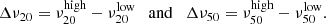 $$ \begin{aligned} \Delta \nu _{20} = \nu _{20}^\mathrm{high} - \nu _{20}^\mathrm{low} \quad \mathrm{and}\quad \Delta \nu _{50}= \nu _{50}^\mathrm{high} - \nu _{50}^\mathrm{low}. \end{aligned} $$