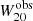 $ W_{20}^{\mathrm{obs}} $