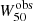 $ W_{50}^{\mathrm{obs}} $