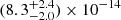 $ (8.3^{+2.4}_{-2.0})\times10^{-14} $