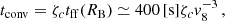 $$ \begin{aligned} t_\mathrm{conv} =\zeta _c t_\mathrm{ff} (R_\mathrm{B} )\simeq 400\,[\mathrm {s}] \zeta _c { v}_8^{-3}\,, \end{aligned} $$