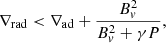 $$ \begin{aligned} \nabla _{\rm rad} < \nabla _{\rm ad} + \frac{B_v^2}{B_v^2 + \gamma P}, \end{aligned} $$
