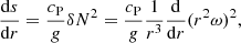$$ \begin{aligned} \frac{\mathrm{d}s}{\mathrm{d}r} = \frac{c_{\rm P}}{g}\delta N^2 = \frac{c_{\rm P}}{g} \frac{1}{r^3} \frac{\mathrm{d}}{\mathrm{d}r}(r^2 \omega )^2, \end{aligned} $$
