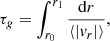$$ \begin{aligned} \tau _{g} = \int _{r_0}^{r_1}{\frac{\mathrm{d}r}{\langle |v_r|\rangle }}, \end{aligned} $$