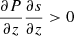 $ \frac{\partial P}{\partial z} \frac{\partial s}{\partial z} > 0 $