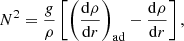 $$ \begin{aligned} N^2 = \frac{g}{\rho }\left[\left(\frac{\mathrm{d}\rho }{\mathrm{d}r} \right)_{\rm ad}-\frac{\mathrm{d}\rho }{\mathrm{d}r}\right], \end{aligned} $$