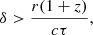 $$ \begin{aligned} \delta > \frac{r (1 + z)}{c\tau }, \end{aligned} $$