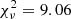 $ \chi^2_\nu = 9.06 $