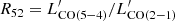 $ R_{52}=L^\prime_{\rm CO(5{-}4)}/L^\prime_{\rm CO(2{-}1)} $