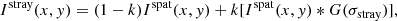 $$ \begin{aligned} I^{\mathrm{stray} }(x,{ y}) = (1-k) I^{\mathrm{spat} }(x,{ y}) + k [I^{\mathrm{spat} }(x,{ y}) * G(\sigma _{\mathrm{stray} })], \end{aligned} $$