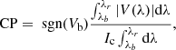 $$ \begin{aligned} \text{ CP} = \text{ sgn}(V_{\text{b}}) \frac{\int _{\lambda _b}^{\lambda _r} |V(\lambda )| \mathrm{d} \lambda }{I_{\rm c} \int _{\lambda _b}^{\lambda _r} \mathrm{d} \lambda }, \end{aligned} $$