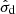 $ \hat{\sigma}_{\mathrm{d}} $