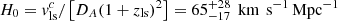 $ H_0 = \mathit{v}^c_{\mathrm{ls}}/\left[D_A (1+z_{\mathrm{ls}})^2\right] = 65_{-17}^{+28}\,{{\text{ km}\,\text{ s}^{-1}}}\,\mathrm{Mpc}^{-1} $