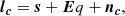 $$ \begin{aligned} \boldsymbol{l_c} = \boldsymbol{s} + \boldsymbol{E} q + \boldsymbol{n_c}, \end{aligned} $$