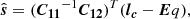 $$ \begin{aligned} \hat{\boldsymbol{s}}&= (\boldsymbol{C_{11}}^{-1}\boldsymbol{C_{12}})^T (\boldsymbol{l_c} - \boldsymbol{E} q), \end{aligned} $$