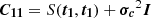 $ \boldsymbol{C_{11}}=S(\boldsymbol{t_1}, \boldsymbol{t_1}) + \boldsymbol{\sigma_c}^2 \boldsymbol{I} $