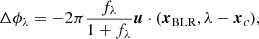$$ \begin{aligned} \Delta \phi _\lambda = -2\pi \frac{f_\lambda }{1+f_\lambda } \boldsymbol{u} \cdot (\boldsymbol{x}_\mathrm {BLR},\lambda - \boldsymbol{x}_c), \end{aligned} $$