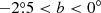 $ -2{{\overset{\circ}{.}}}5 < b < 0^\circ $