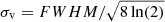 $ \sigma_{\mathrm{v}} = FWHM / \sqrt{8 \ln(2)} $