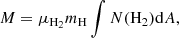 $$ \begin{aligned} M = \mu _{\rm H_2} m_{\rm H} \int {N\mathrm{(H_2)} \mathrm{d}A} ,\end{aligned} $$