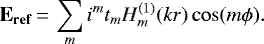 \begin{equation*}\mathbf{E_{ref}}\,{=}\,\sum_m i^m t_m H^{(1)}_m(kr) \cos(m\phi).\end{equation*}