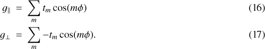 \begin{eqnarray*}g_{||}&\,{=}\,& \sum_m t_m \cos(m \phi) \\g_{\perp}&\,{=}\,& \sum_m - t_m \cos(m \phi).\end{eqnarray*}