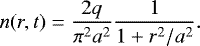 \begin{equation*}n(r,t)=\frac{2q}{\pi^2 a^2} {\frac{1}{1+r^2/a^2}}.\end{equation*}
