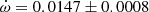 $ \dot\omega = 0.0147\pm0.0008 $