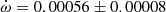 $ \dot\omega = 0.00056\pm0.00008 $