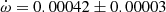 $ \dot\omega = 0.00042\pm0.00003 $