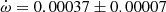 $ \dot\omega = 0.00037\pm0.00007 $