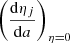 $ \left(\mathrm{d}\eta_{j}\over{\mathrm{d}a}\right)_{\eta=0} $