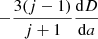$ -{3(j-1)\over{j+1}}{\mathrm{d}D\over{\mathrm{d}a}} $