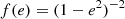 $$ \begin{aligned} {f(e)} = {(1 - e^2)^{-2}} \end{aligned} $$