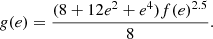 $$ \begin{aligned} {g(e)} = {(8 + 12e^2 + e^4) f(e)^{2.5}\over {8}}. \end{aligned} $$