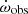 $ \dot\omega_{\mathrm{obs}} $