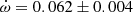 $ \dot\omega = 0.062\pm0.004 $