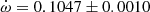 $ \dot\omega = 0.1047\pm0.0010 $