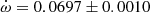 $ \dot\omega = 0.0697\pm0.0010 $