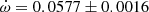 $ \dot\omega = 0.0577\pm0.0016 $